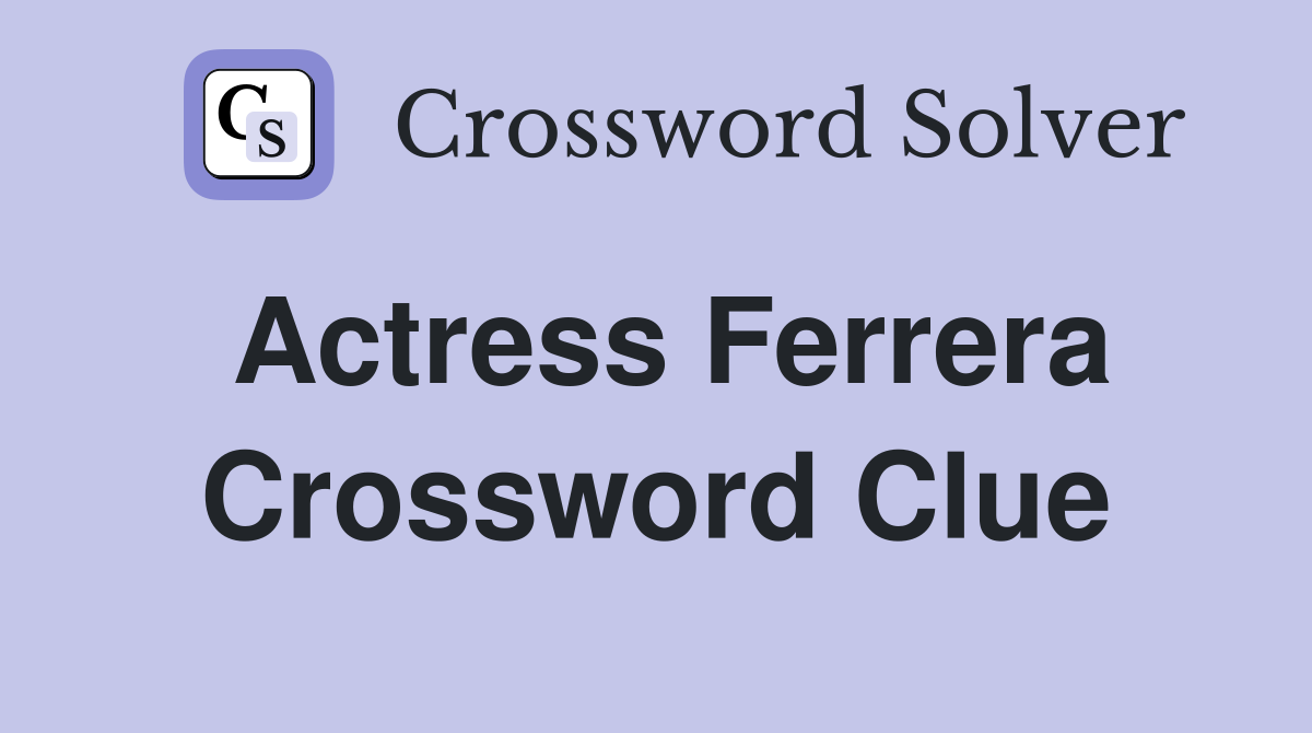 Barbie actress ferrera crossword clue